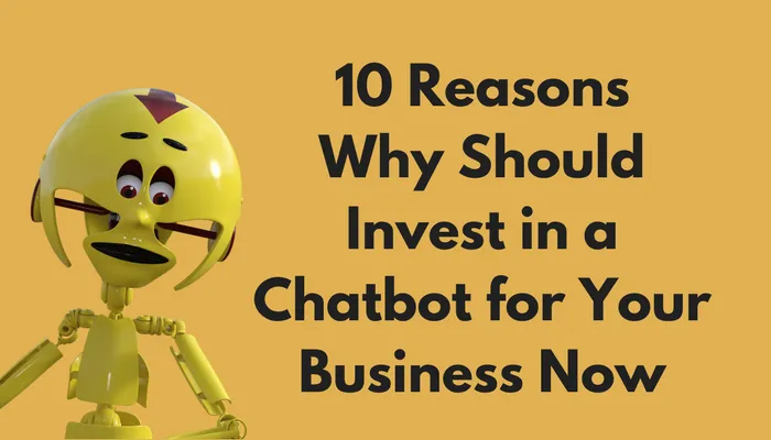 10 Reasons why Should Invest in a Chatbot for Your Business Now.png