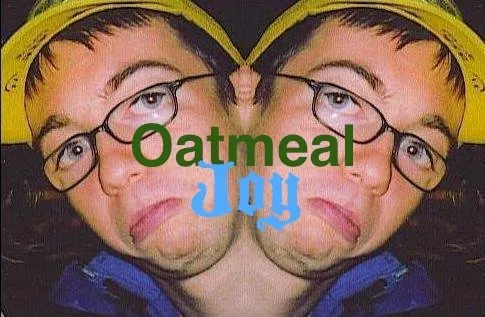 2010-07-10 - Saturday - 12:02 AM - Michelle shared a photo of me from 2005, something I made, Oatmeal Joy - 37291_1512633822951_6893574_n.jpg