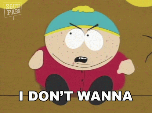 i-dont-wanna-cartman.gif