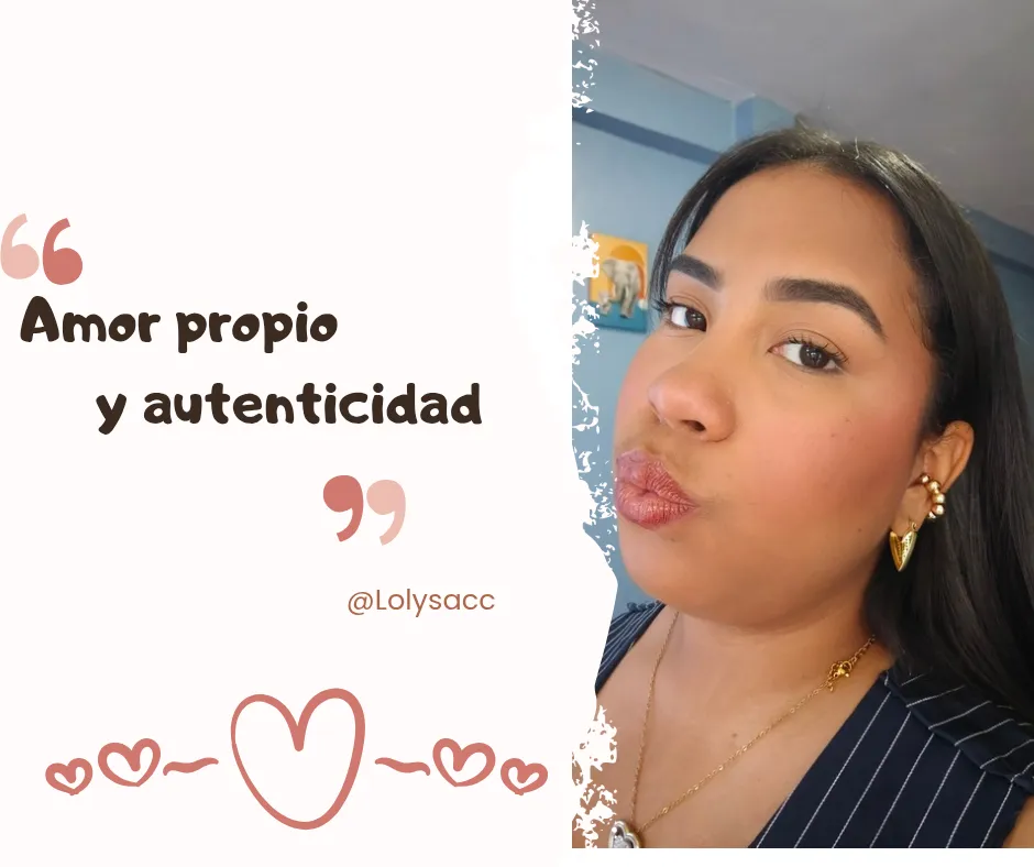 AMOR PROPIO Y AUTENTICIDAD / SELF-ESTEEM AND AUTHENTICITY.