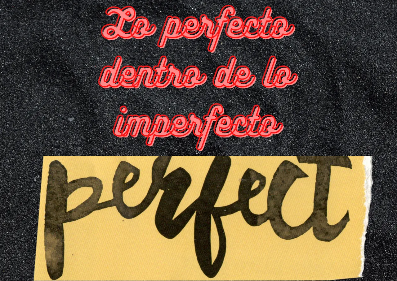 Lo perfecto dentro de lo imperfecto.png