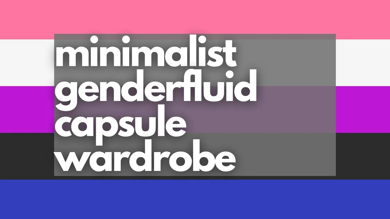 minimalist genderfluid capsule wardrobe.jpg