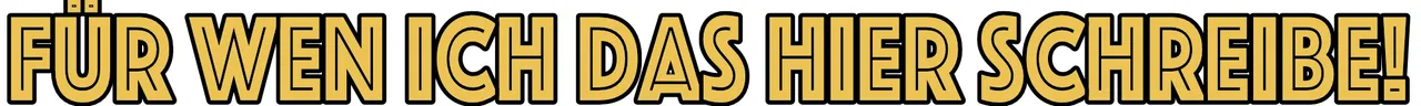 Für wen ich das hier schreibe.png