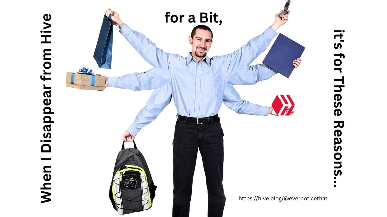When I Disappear from Hive for a Bit, it's for These Reasons... @EverNoticeThat httpshive.blog@evernoticethat.jpg