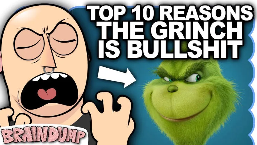 TOP 10 REASONS THE GRINCH IS BULLSHIT - Brain Dump