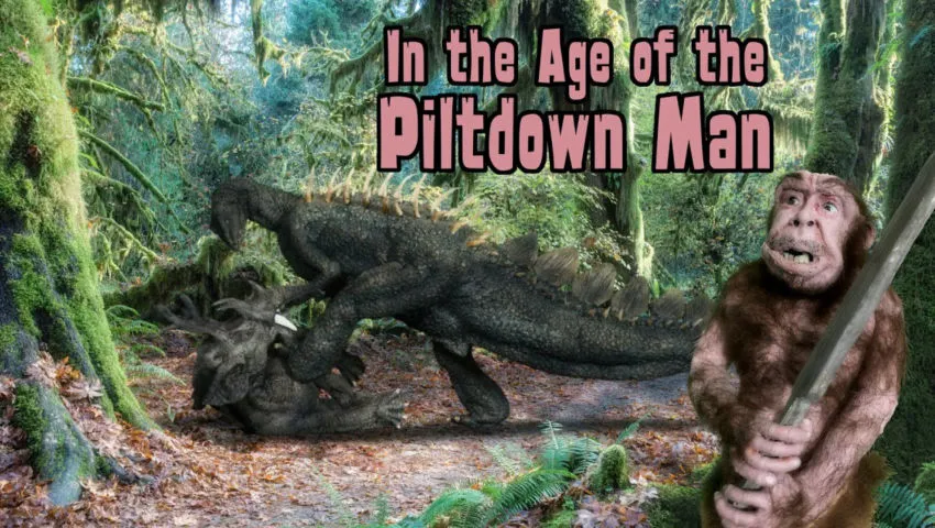 In the Age of the Piltdown Man