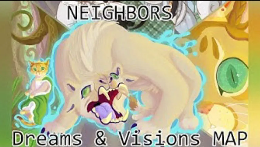 Neighbors ┃ Anything Multi-part Dreams and Visions MAP OPEN