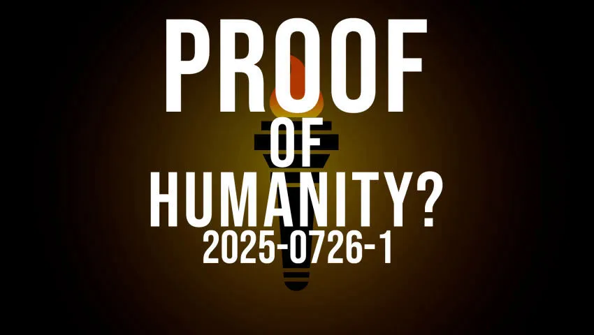 Proof of Humanity? 2025-0726-1
