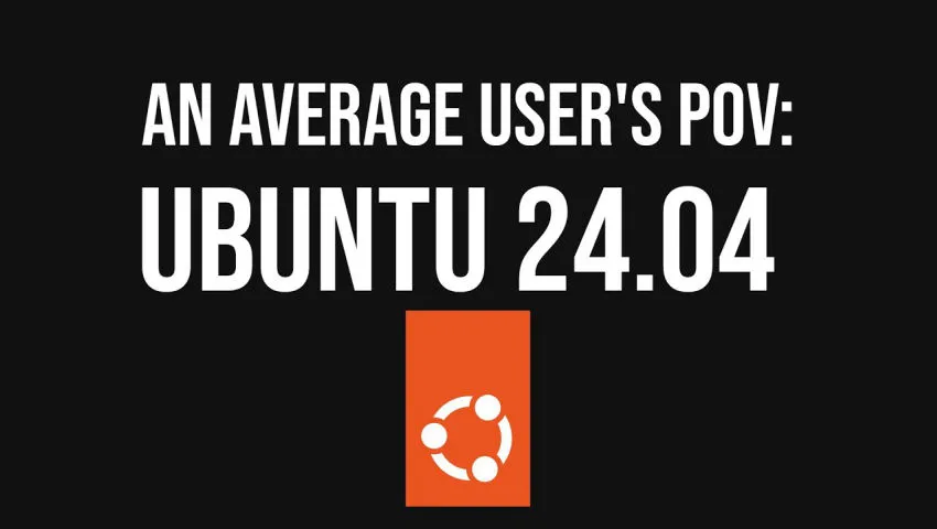 Average user's POV: Ubuntu 24.04