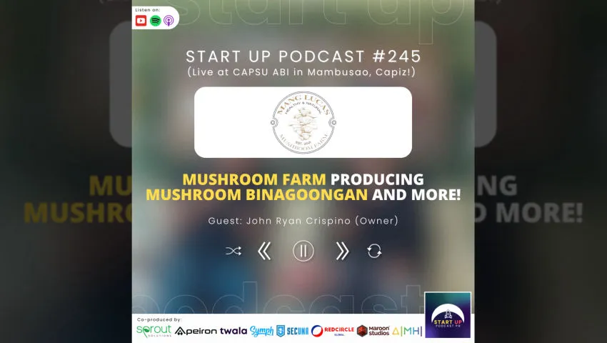 Start Up #245 (LIVE): Mang Lucas Mushroom Farm - Mushroom Farm Producing Mushroom Binagoongan and More!