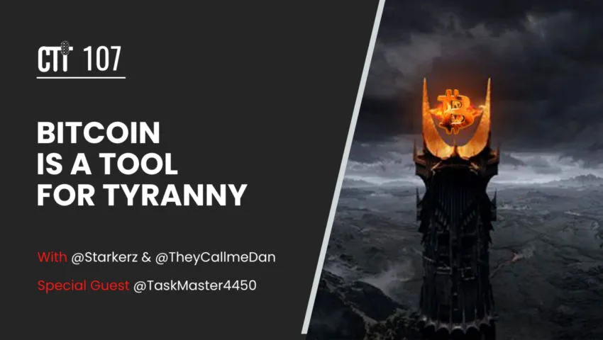 CTTPodcast Ep. 107 - #Bitcoin is a Tool for Tyranny