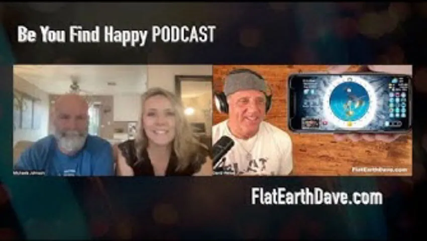 Be You Find Happy PODCAST w Flat Earth Dave