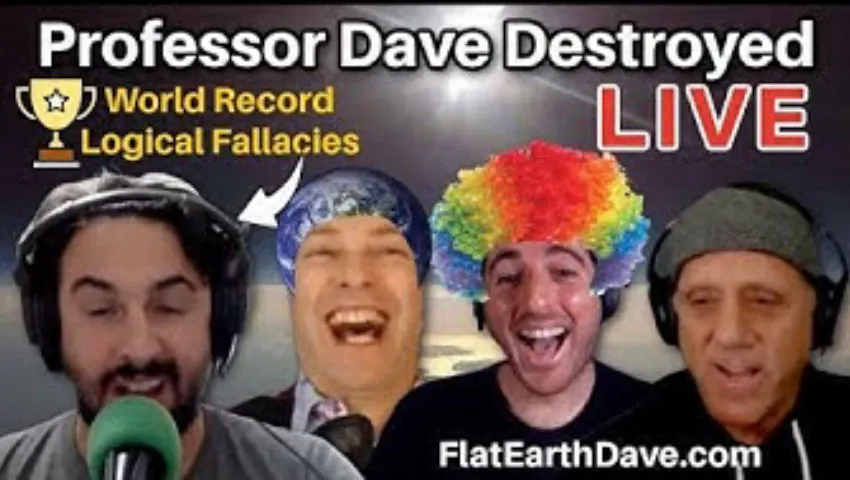 FLAT EARTH DAVE HUMILIATES PROFESSOR DAVE PROFESSOR DAVE DEBUNKED