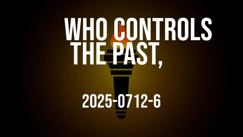 Who controls the past...