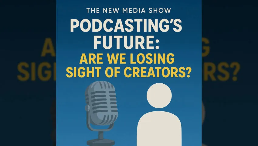 Podcasting’s Future: Are We Losing Sight of Creators?