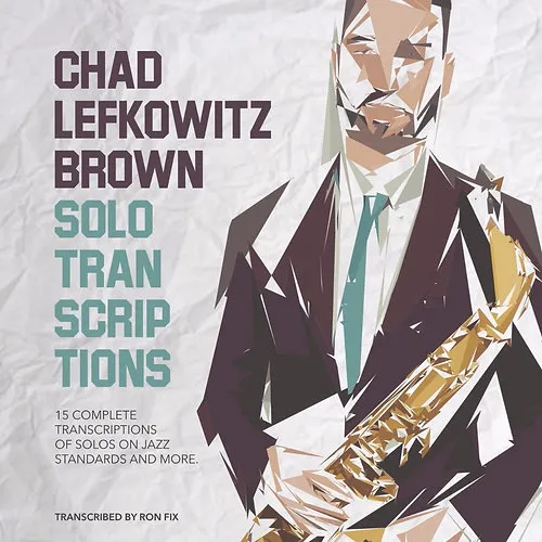 Chad Lefkowitz-Brown Solo Transcriptions Book