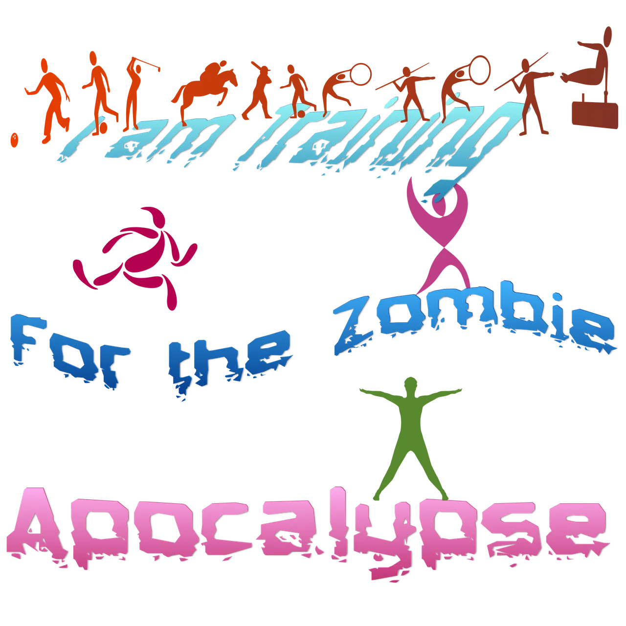 I am training for the zombie apocalypse.png