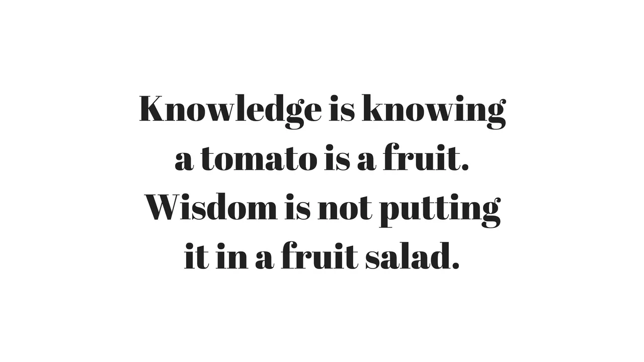 Knowledge is knowing a tomato is a fruit..jpg