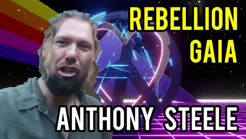 Rebellion Gaia with Anthony Steele