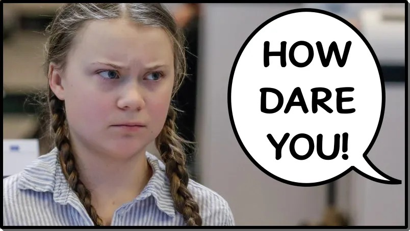 Greta Thunberg, How Dare You