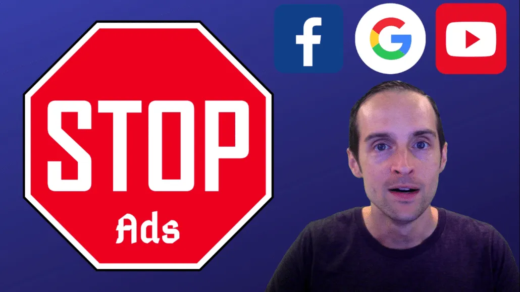 How to Stop Advertising on Facebook, Google, and YouTube — No More Ads for Myself