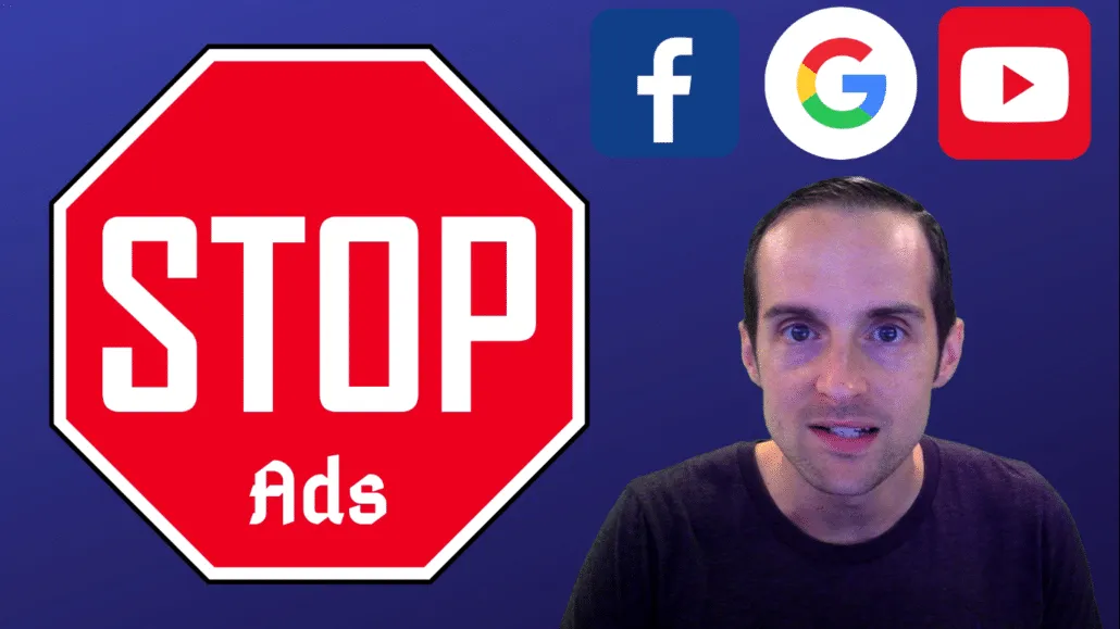 How to Stop Advertising on Facebook, Google, and YouTube — No More Ads for Myself