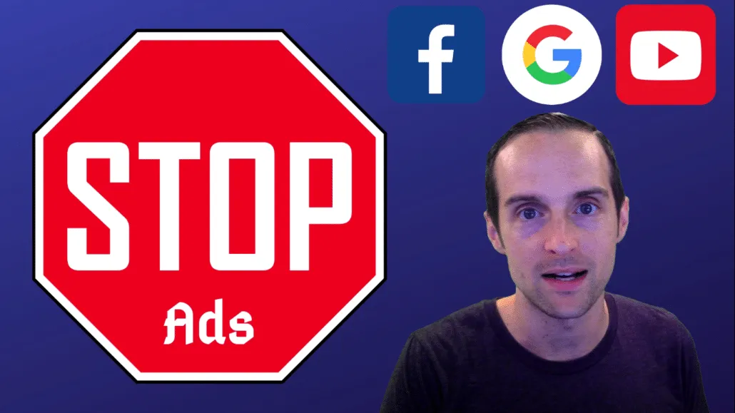 How to Stop Advertising on Facebook, Google, and YouTube — No More Ads for Myself