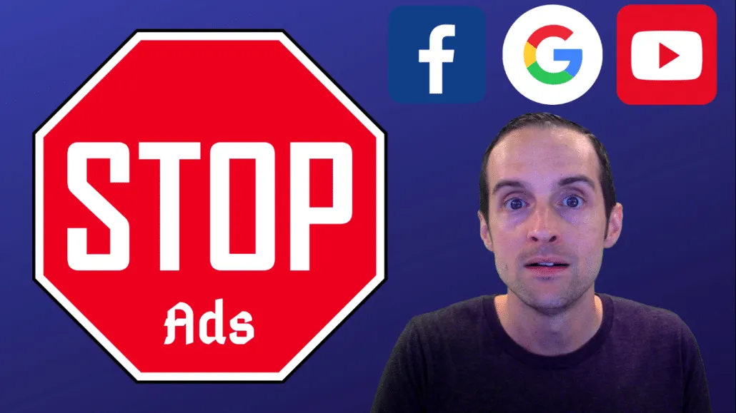 How to Stop Advertising on Facebook, Google, and YouTube — No More Ads for Myself