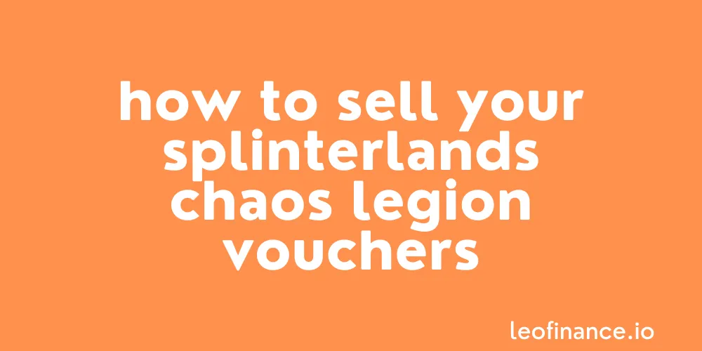 How to sell your Splinterlands Chaos Legion Vouchers on Hive-Engine.