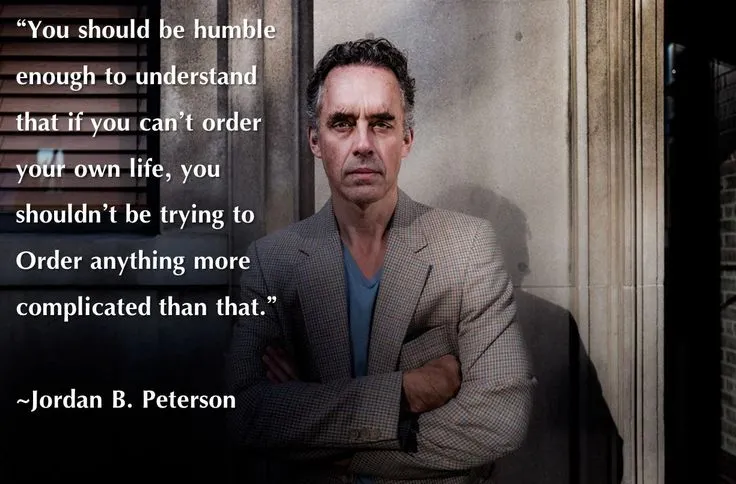 fb46cd941f17f75a609112518648c280--jordan-peterson-quotes-be-humble.jpg