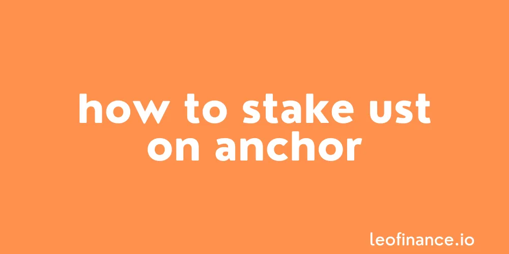 How to stake UST on Anchor.