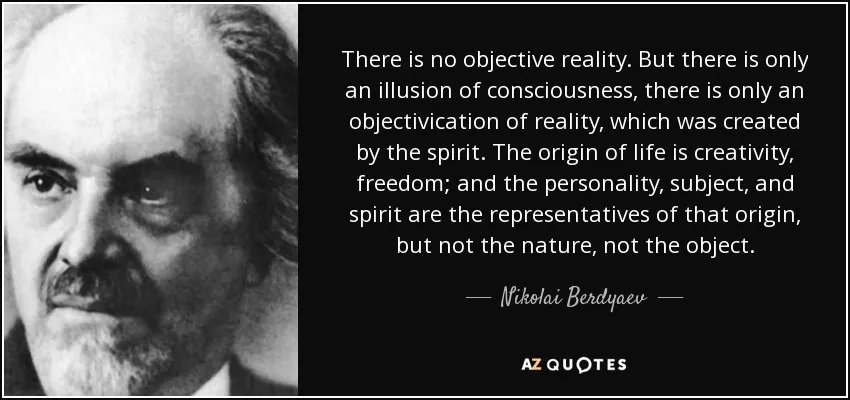 quote-there-is-no-objective-reality-but-there-is-only-an-illusion-of-consciousness-there-is-nikolai-berdyaev-107-20-01.jpg