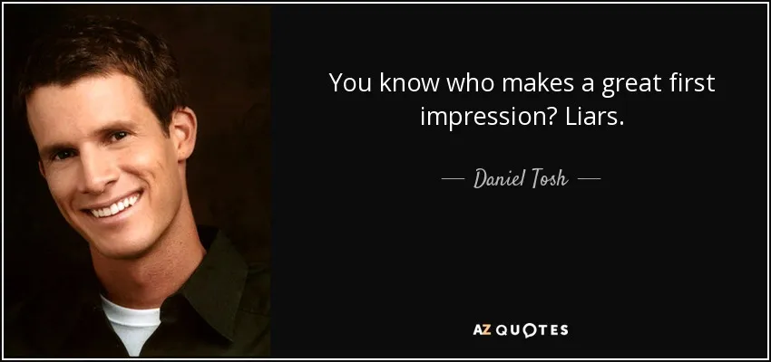 quote-you-know-who-makes-a-great-first-impression-liars-daniel-tosh-143-92-71.jpg