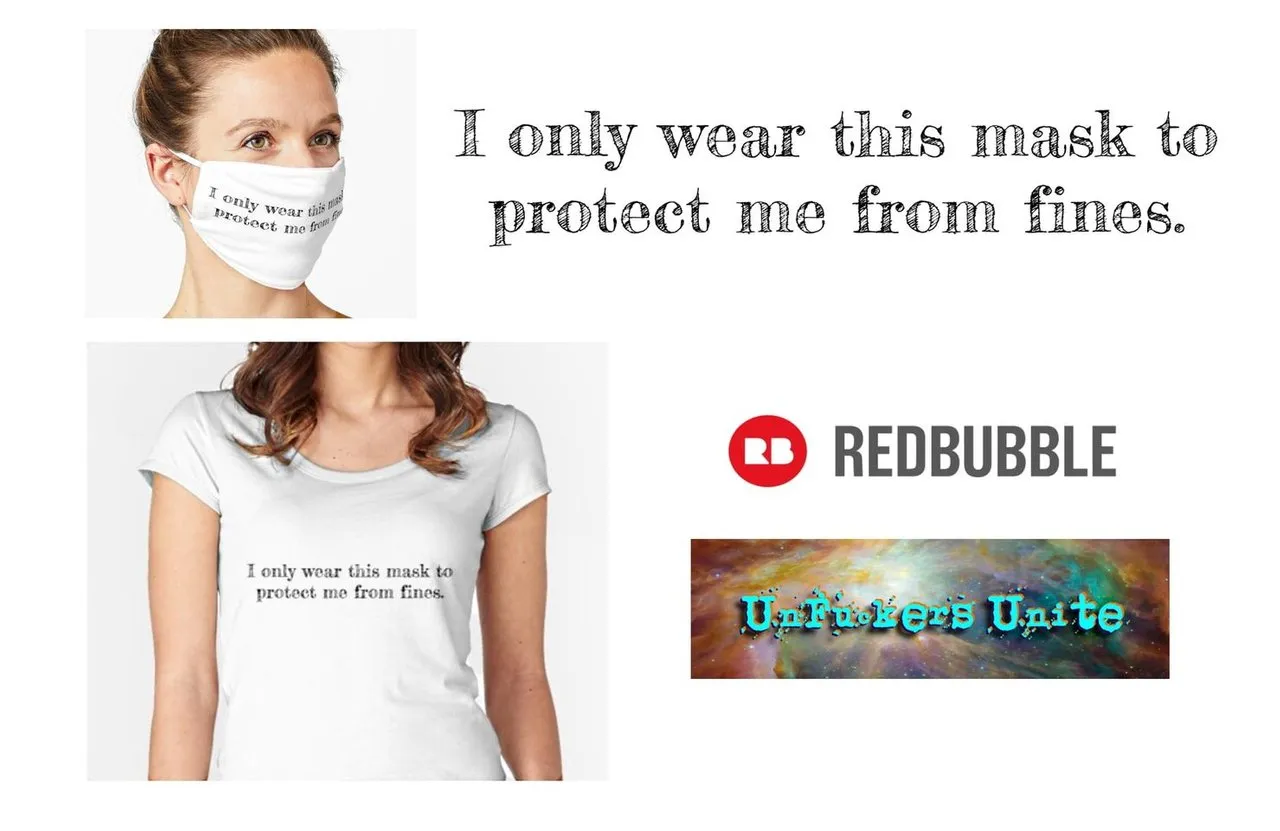 Image may contain: 1 person, text that says "only proteet wear me I only wear this mask to protect me from fines. I only wear this mask to proteet me from fines. REDBUBBLE UnFuckers Unite"