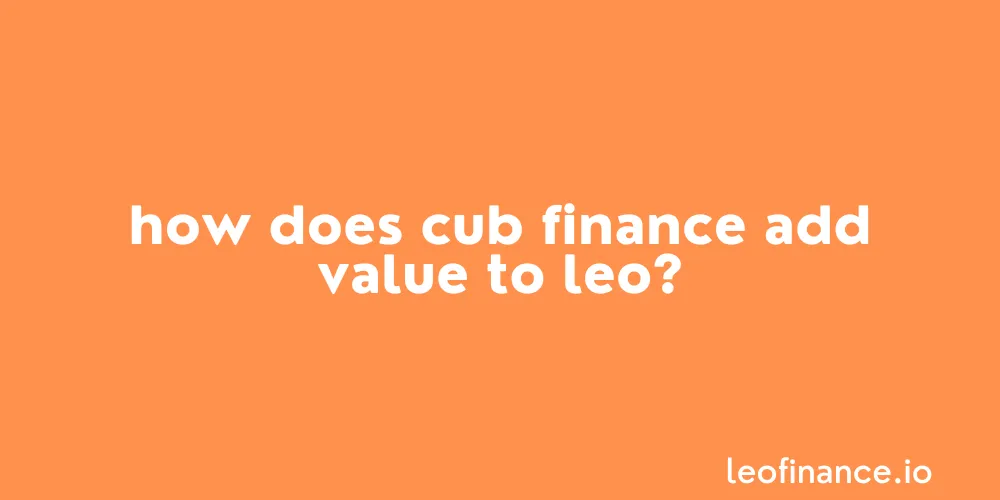 How does Cub Finance add value to LEO?