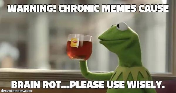 BRAIN ROT...PLEASE USE WISELY..jpg
