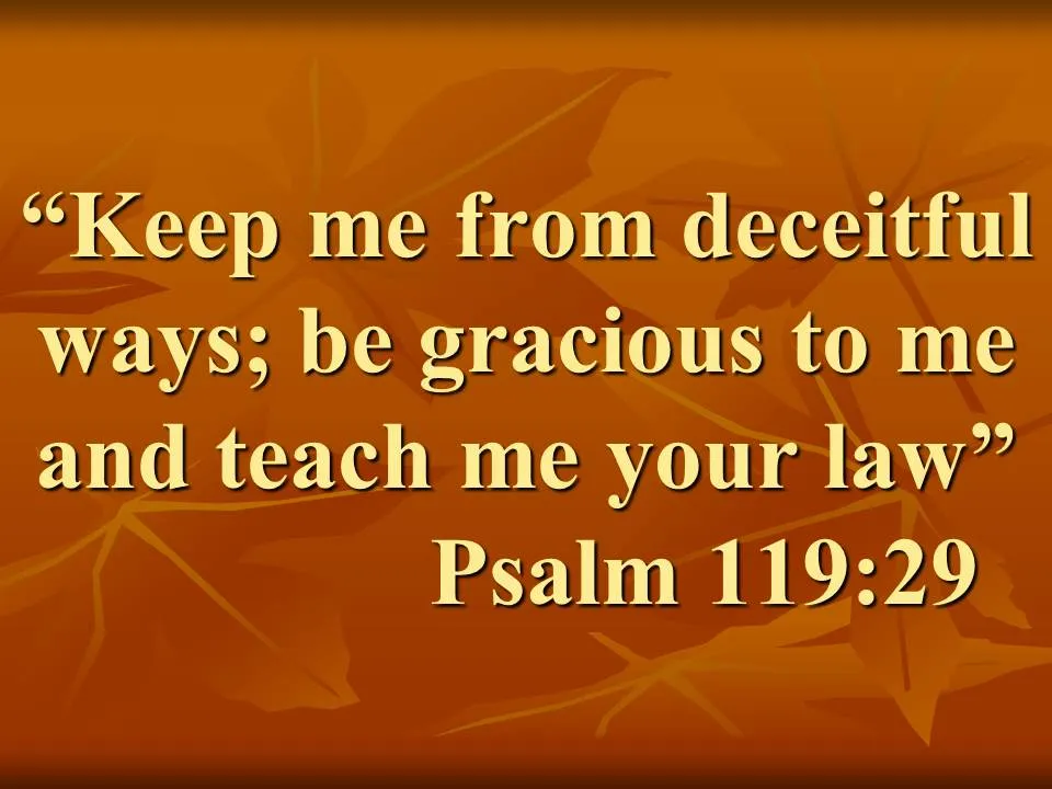 Avoid heresy. Keep me from deceitful ways; be gracious to me and teach me your law. Psalm 119,29.jpg