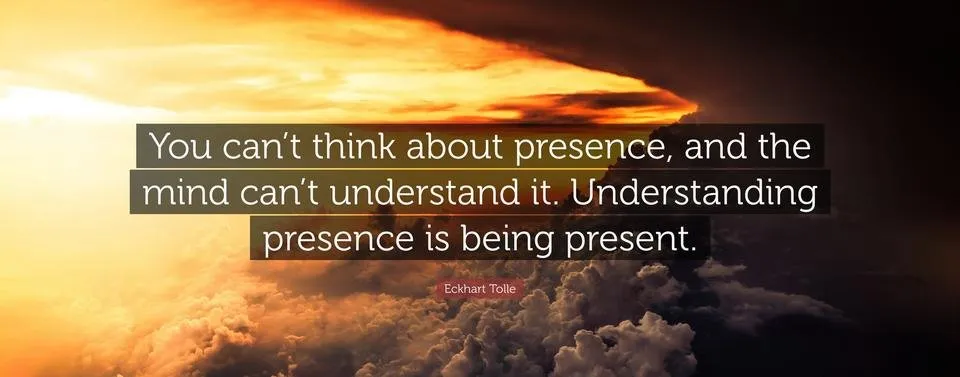 1812911-Eckhart-Tolle-Quote-You-can-t-think-about-presence-and-the-mind.jpg