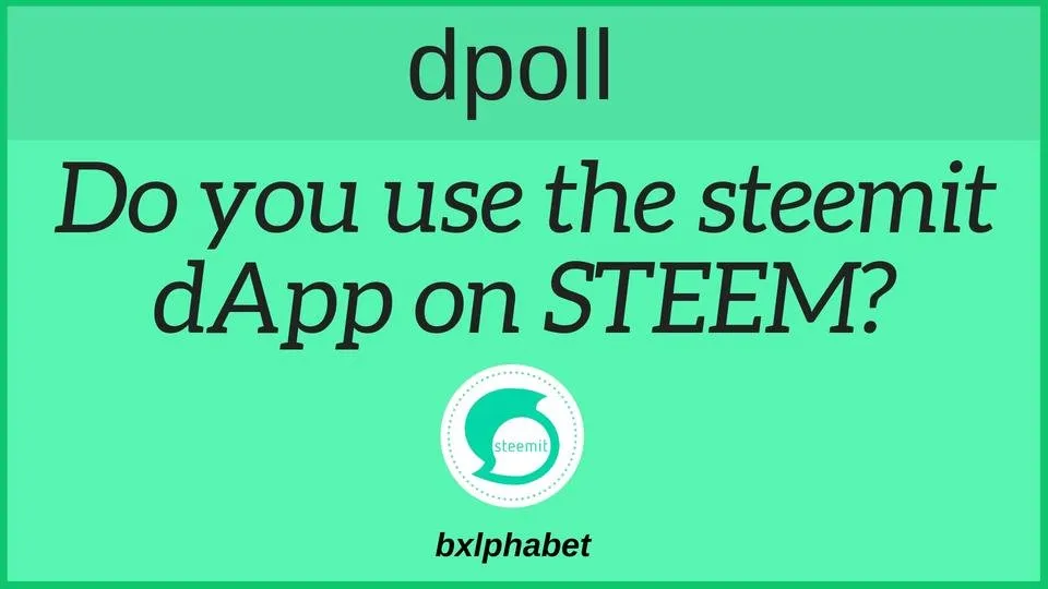dpoll Do you use the steemit dApp on STEEM bxlphabet.jpg