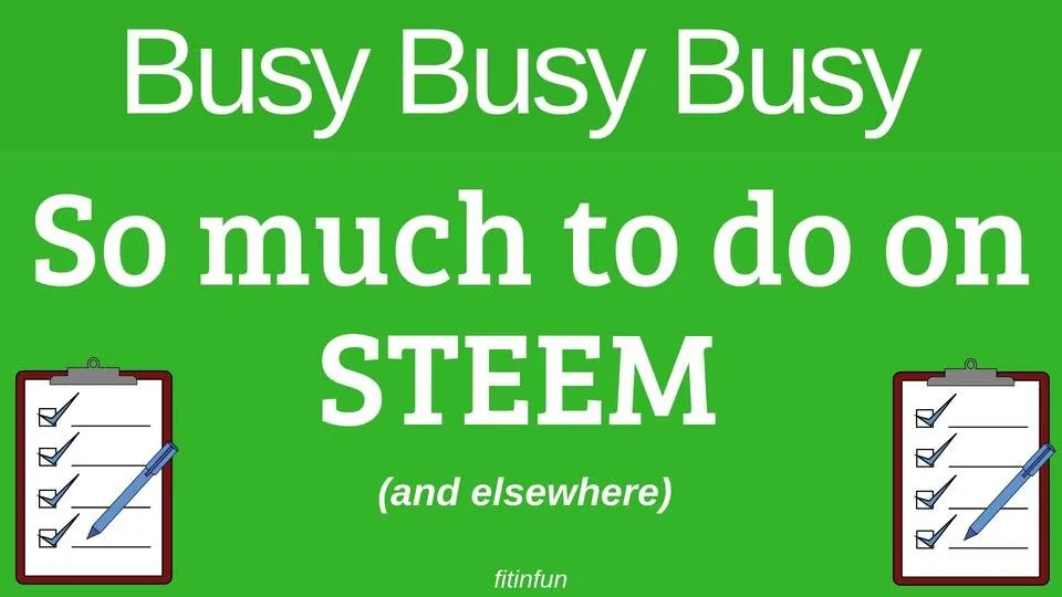 busy So much to do on STEEM fitinfun.jpg