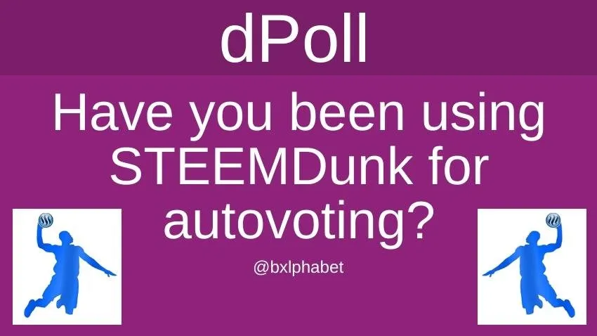 dPoll Have you been using STEEMDunk for autovoting_ bxlphabet.jpg