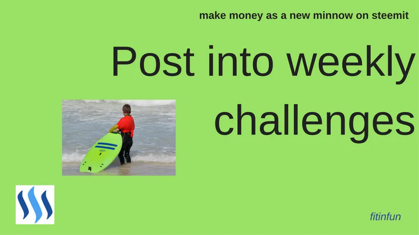fitinfun How to make money as a new minnow on steemit weeklyc hallenges.png