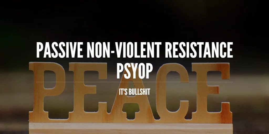 Passive Non-Violent Resistance Psyop