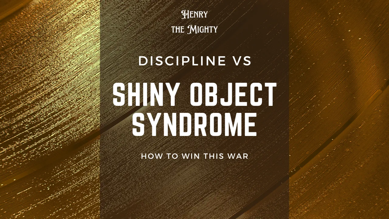 "How to Win the War between Discipline and Shiny Object Syndrome .png"