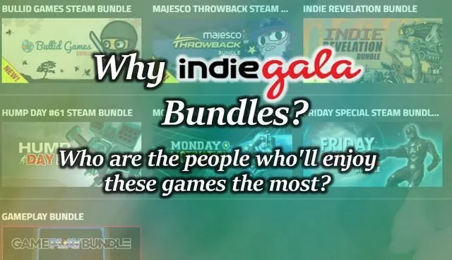 Why Indiegala bundles? Who'd Enjoy Them the Most?