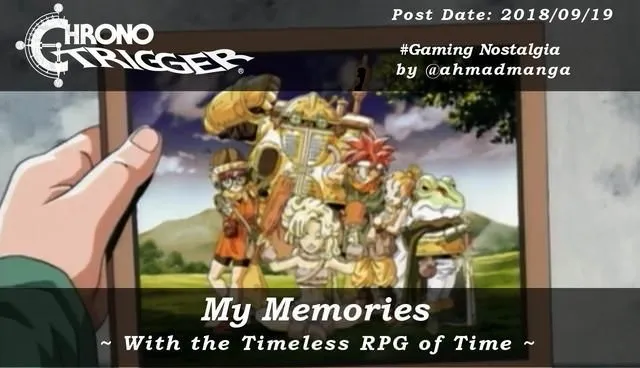 My Memories With CHRONO TRIGGER