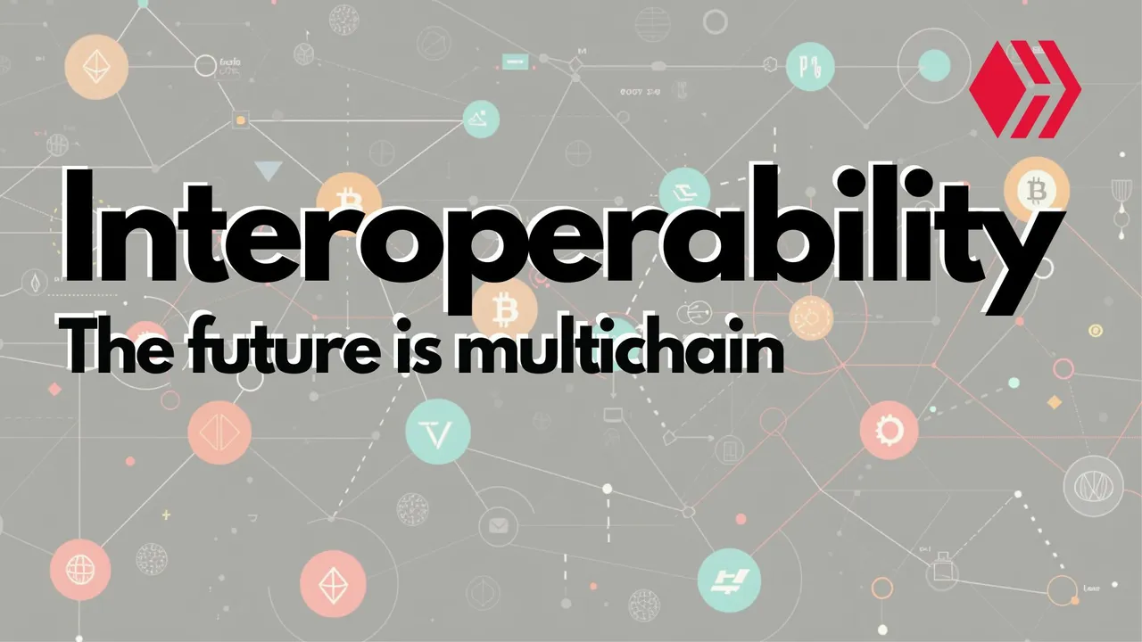 Interoperability - the future of blockchain is multichain.jpg