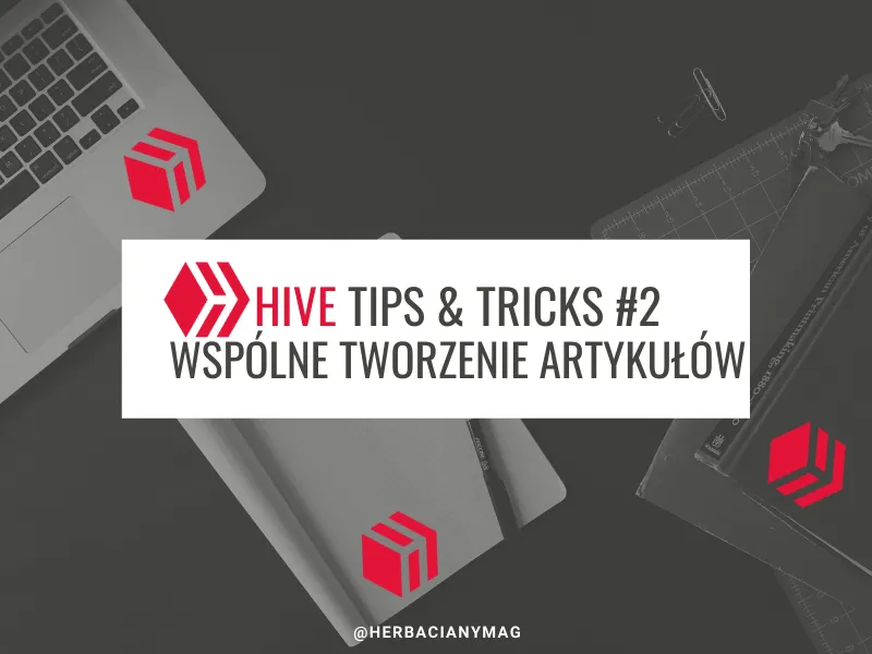 Hive Tips & Tricks #2 Wspólne tworzenie artykułów.png