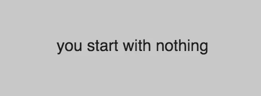 "you start with nothing image"