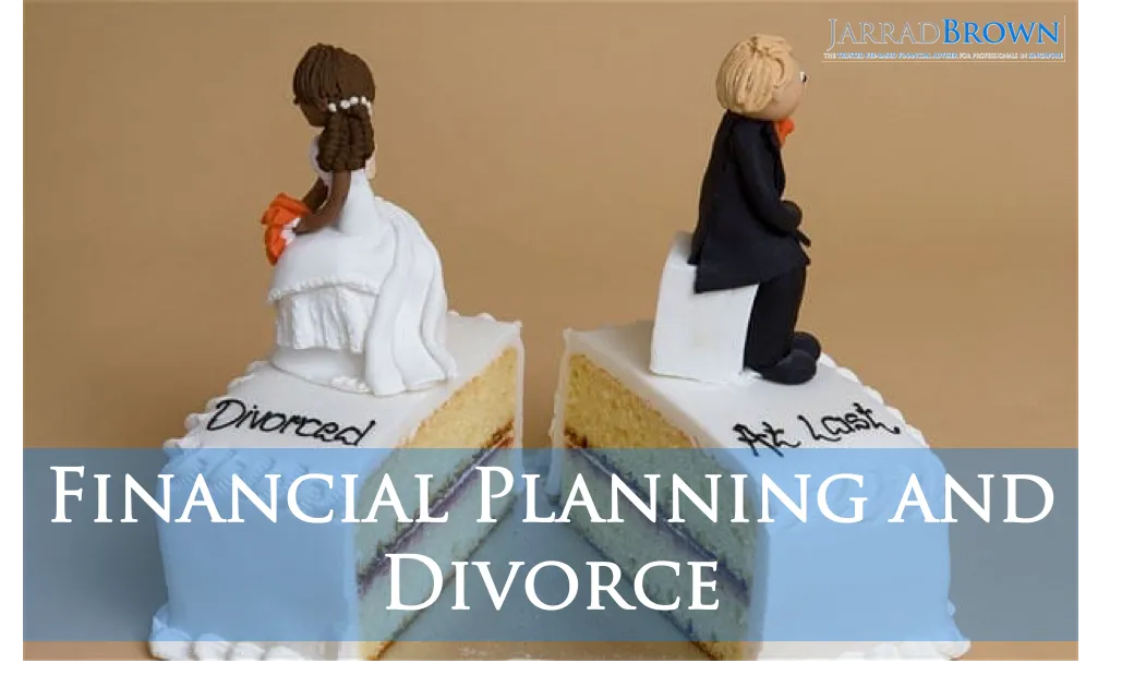 Divorce and Financial Planning - Jarrad Brown - Fee-Based Financial Planner for Australian Expats in Singapore.png